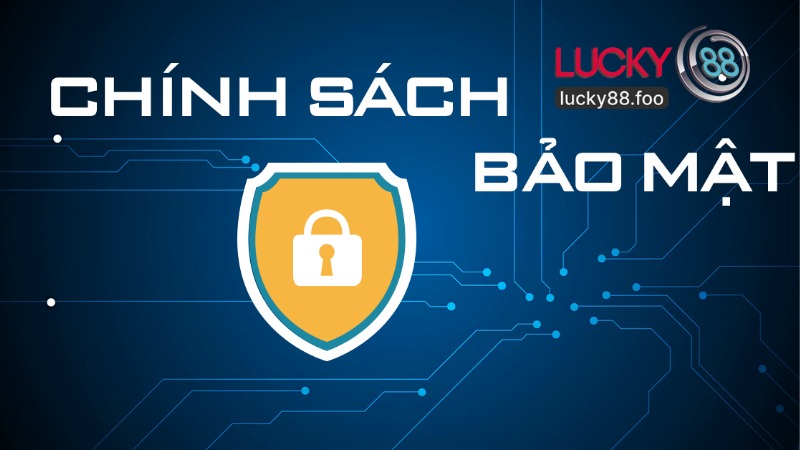 Chính Sách Bảo Mật Tại Lucky88